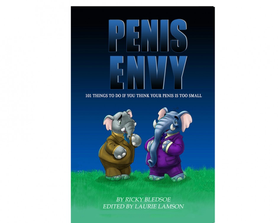 Penis Envy: 101 Things To Do If You Think Your Penis Is Too Small Ricky Bledsoe and Laurie Lamson
